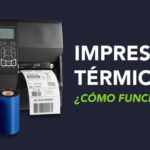 El funcionamiento eficiente de la impresión térmica: Todo lo que debes saber